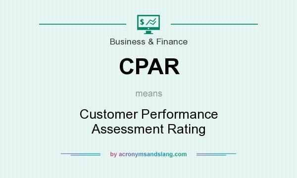 What does CPAR mean? It stands for Customer Performance Assessment Rating