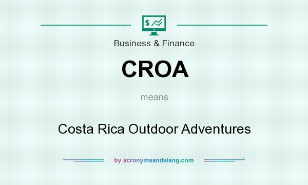 What does CROA mean? It stands for Costa Rica Outdoor Adventures