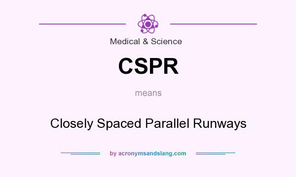 What does CSPR mean? It stands for Closely Spaced Parallel Runways