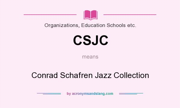 What does CSJC mean? It stands for Conrad Schafren Jazz Collection