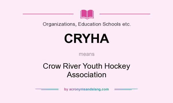 What does CRYHA mean? It stands for Crow River Youth Hockey Association