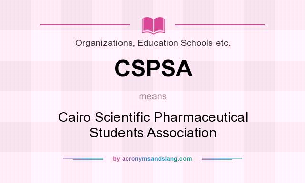 What does CSPSA mean? It stands for Cairo Scientific Pharmaceutical Students Association