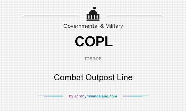 What does COPL mean? It stands for Combat Outpost Line