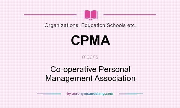 What does CPMA mean? It stands for Co-operative Personal Management Association