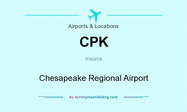 What does CPK mean? It stands for Chesapeake Regional Airport
