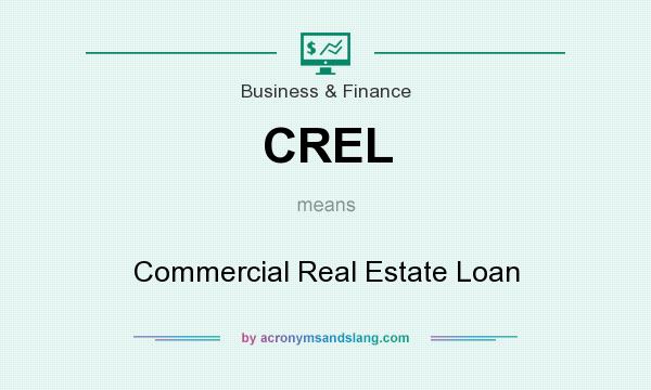 What does CREL mean? It stands for Commercial Real Estate Loan