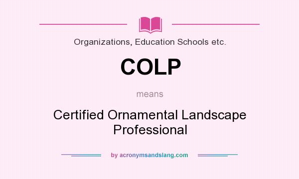 What does COLP mean? It stands for Certified Ornamental Landscape Professional