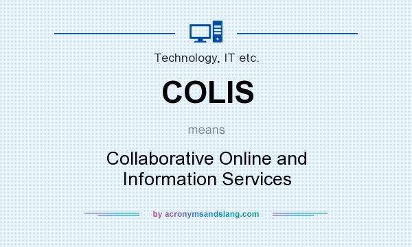 What does COLIS mean? It stands for Collaborative Online and Information Services