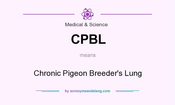 What does CPBL mean? It stands for Chronic Pigeon Breeder`s Lung