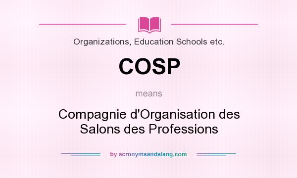 What does COSP mean? It stands for Compagnie d`Organisation des Salons des Professions