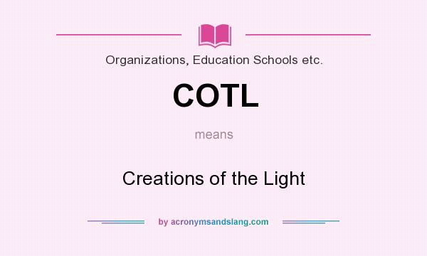 What does COTL mean? It stands for Creations of the Light