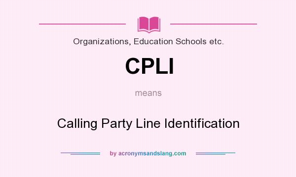 What does CPLI mean? It stands for Calling Party Line Identification