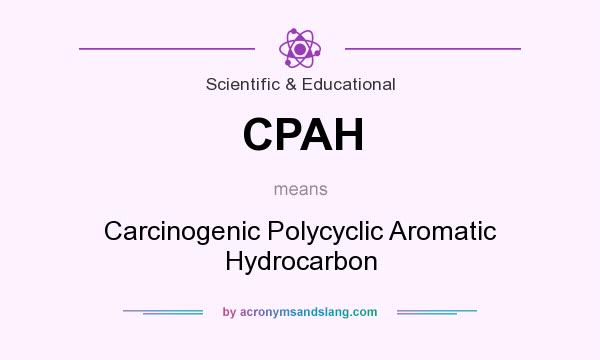 What does CPAH mean? It stands for Carcinogenic Polycyclic Aromatic Hydrocarbon