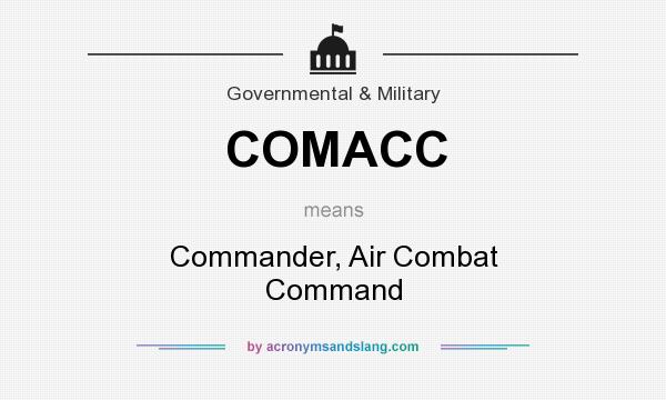 What does COMACC mean? It stands for Commander, Air Combat Command