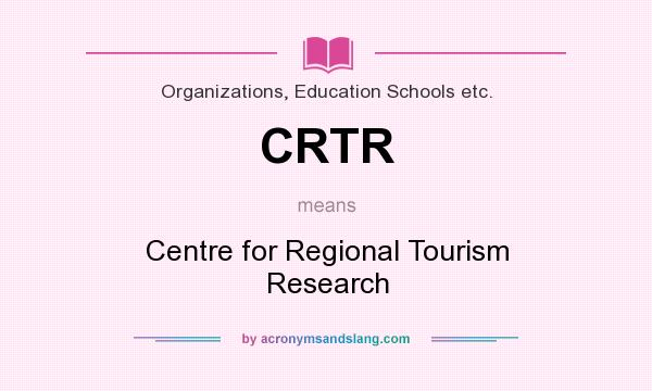 What does CRTR mean? It stands for Centre for Regional Tourism Research