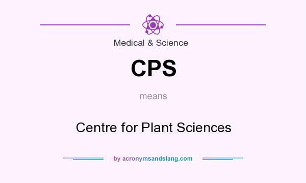 What does CPS mean? It stands for Centre for Plant Sciences