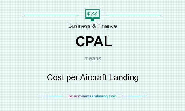 What does CPAL mean? It stands for Cost per Aircraft Landing