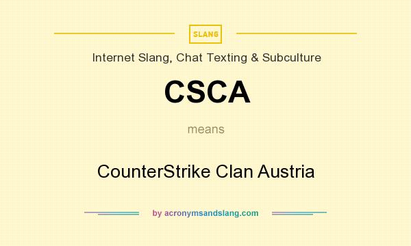 What does CSCA mean? It stands for CounterStrike Clan Austria