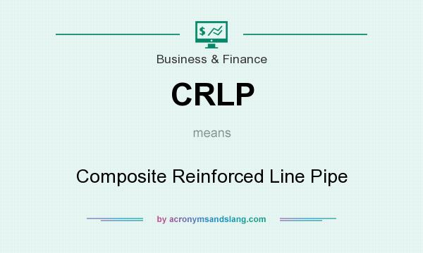 What does CRLP mean? It stands for Composite Reinforced Line Pipe