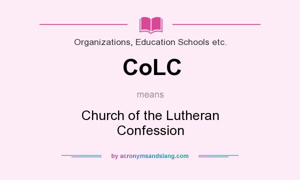What does CoLC mean? It stands for Church of the Lutheran Confession