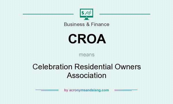What does CROA mean? It stands for Celebration Residential Owners Association