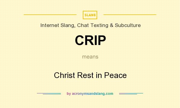 What does CRIP mean? It stands for Christ Rest in Peace