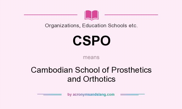 What does CSPO mean? It stands for Cambodian School of Prosthetics and Orthotics