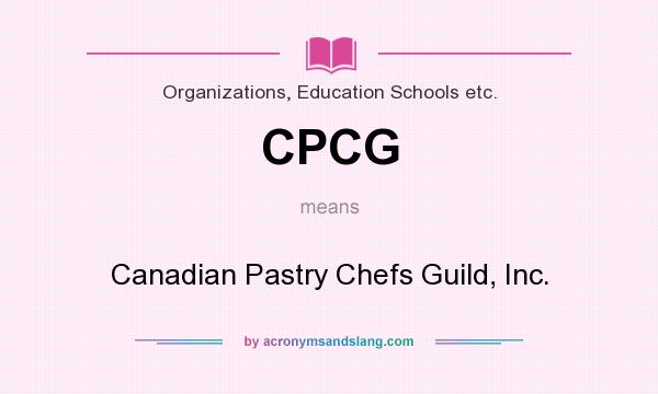 What does CPCG mean? It stands for Canadian Pastry Chefs Guild, Inc.