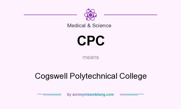 What does CPC mean? It stands for Cogswell Polytechnical College