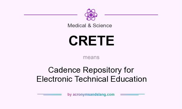 What does CRETE mean? It stands for Cadence Repository for Electronic Technical Education