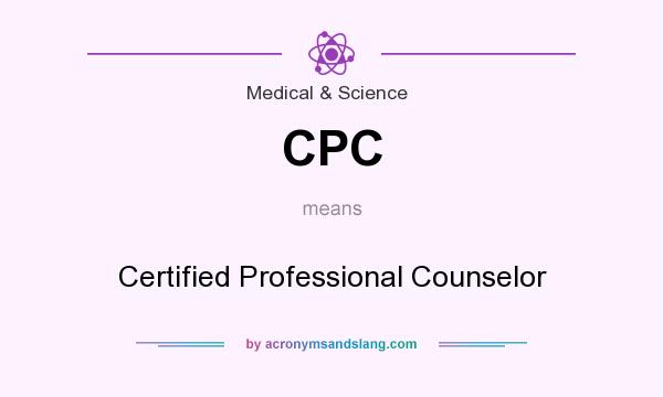 What does CPC mean? It stands for Certified Professional Counselor
