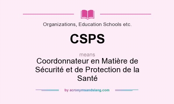 What does CSPS mean? It stands for Coordonnateur en Matière de Sécurité et de Protection de la Santé