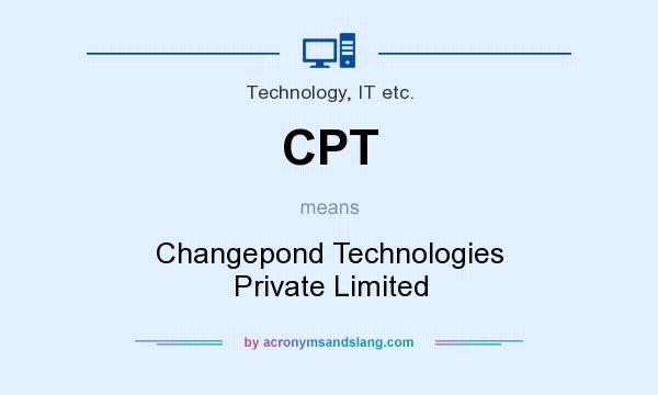 What does CPT mean? It stands for Changepond Technologies Private Limited