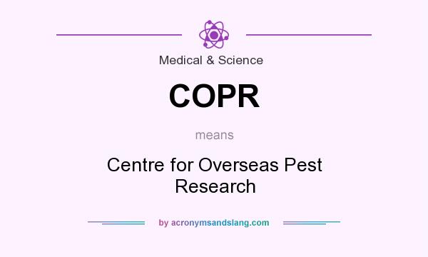 What does COPR mean? It stands for Centre for Overseas Pest Research