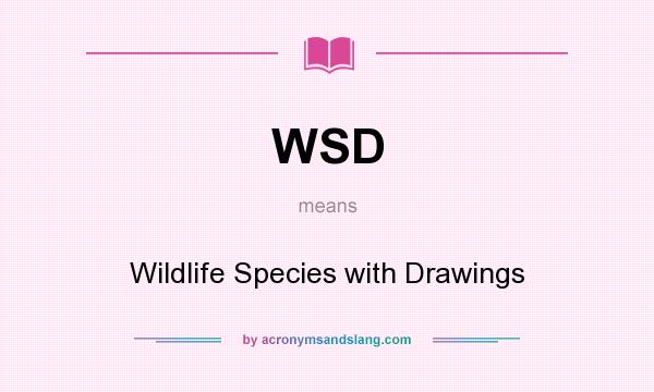 What does WSD mean? It stands for Wildlife Species with Drawings