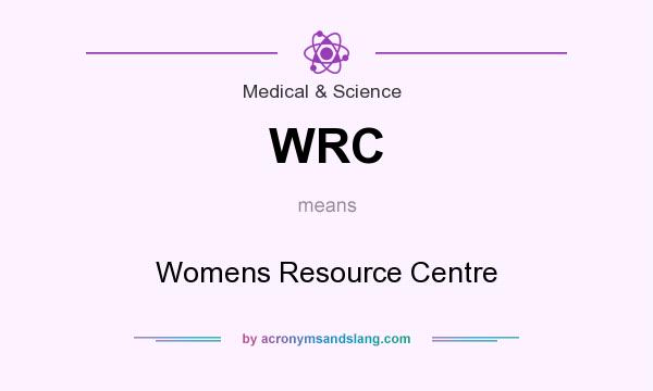 What does WRC mean? It stands for Womens Resource Centre