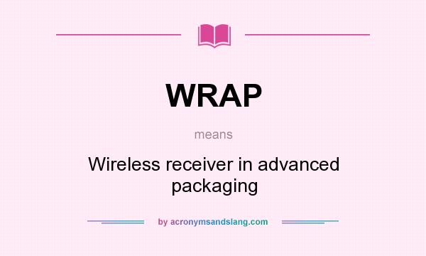 What does WRAP mean? It stands for Wireless receiver in advanced packaging