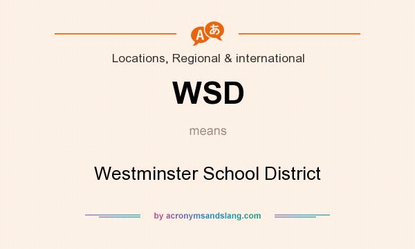What does WSD mean? It stands for Westminster School District