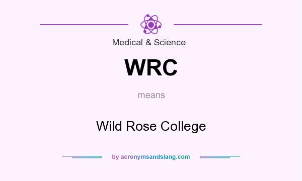 What does WRC mean? It stands for Wild Rose College