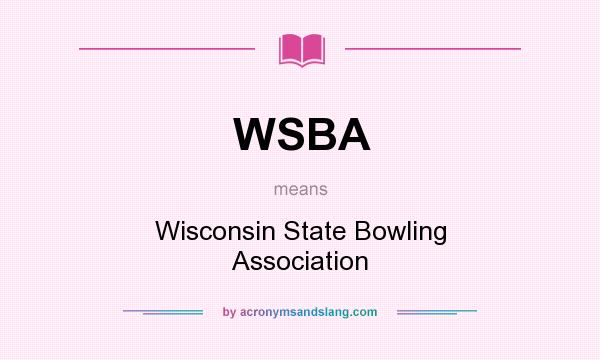 What does WSBA mean? It stands for Wisconsin State Bowling Association