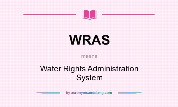 What does WRAS mean? It stands for Water Rights Administration System
