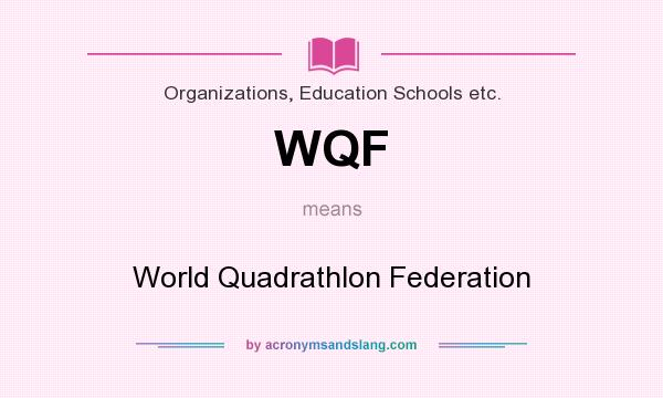 What does WQF mean? It stands for World Quadrathlon Federation