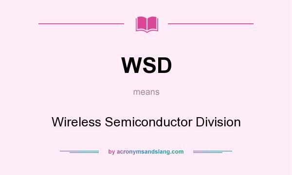 What does WSD mean? It stands for Wireless Semiconductor Division