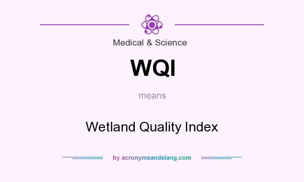 What does WQI mean? It stands for Wetland Quality Index