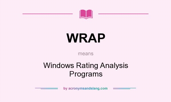 What does WRAP mean? It stands for Windows Rating Analysis Programs