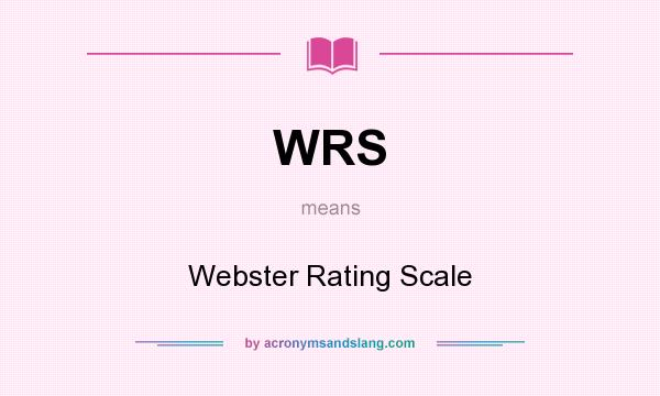 What does WRS mean? It stands for Webster Rating Scale