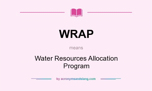 What does WRAP mean? It stands for Water Resources Allocation Program