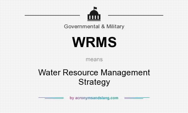 What does WRMS mean? It stands for Water Resource Management Strategy