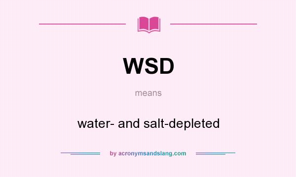 What does WSD mean? It stands for water- and salt-depleted