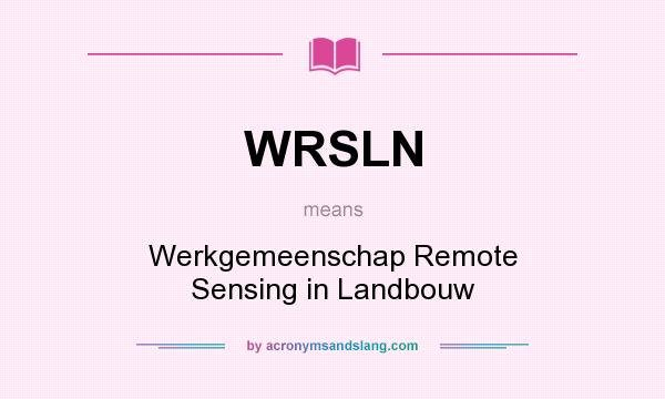 What does WRSLN mean? It stands for Werkgemeenschap Remote Sensing in Landbouw
